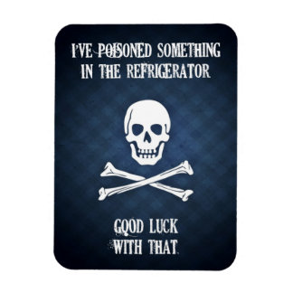 I've Poisoned Something In the Refrigerator. Magnet