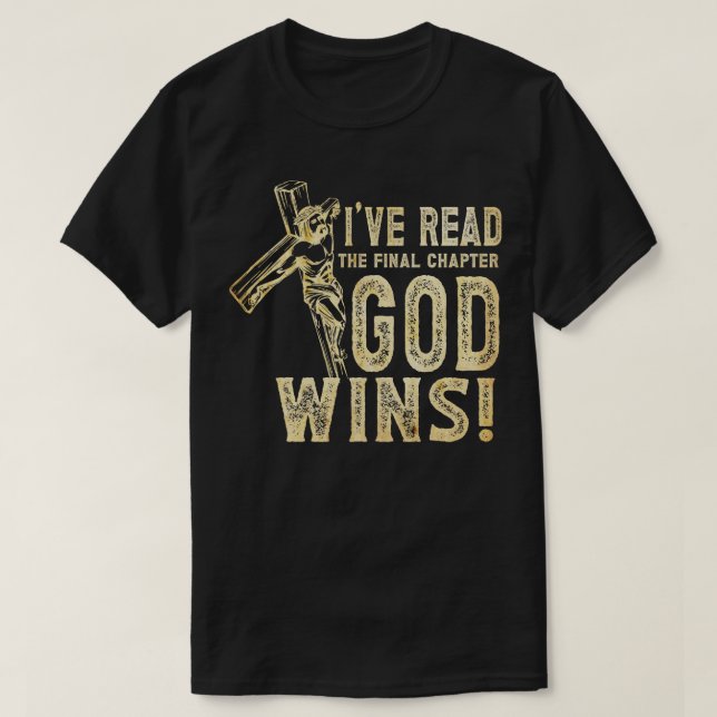 Ive Read the Final Chapter God Wins Christian Fait T-Shirt (Design Front)