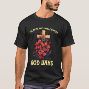 I've Read the Final Chapter God Wins Christian Flo T-Shirt
