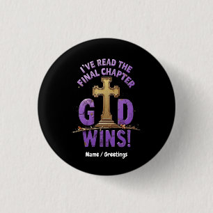 I've Read the Final Chapter—God Wins Christian-I 1 Inch Round Button