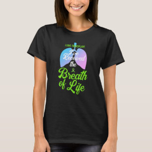I've Received the Breath of Life Lung Transplant T-Shirt