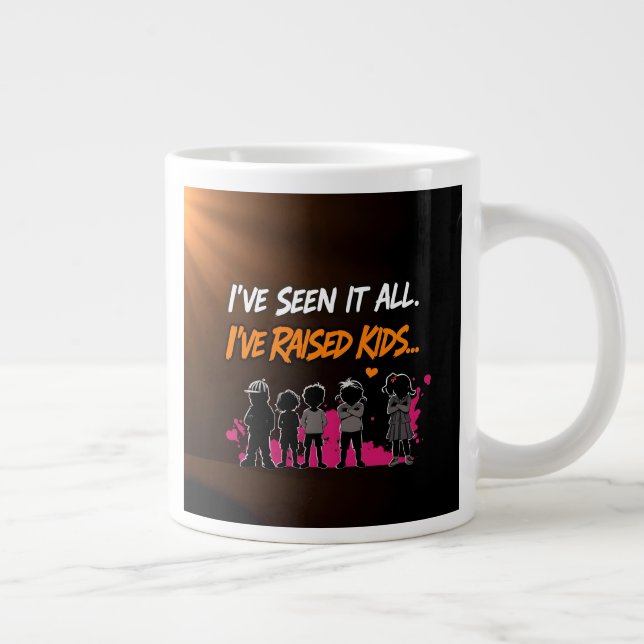 I've Seen It All Raised Kids Parent Gift Design Large Coffee Mug (Right)