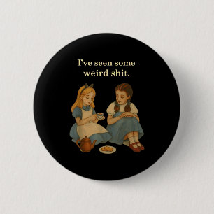 I've Seen Some Weird Vintage Retro Two Girls Funny 2 Inch Round Button