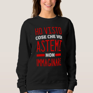 I've Seen Things You Astems Can't Imagine Sweatshirt