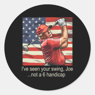I've Seen Your Swing Not A 6 Handicap - Golf 4th O Classic Round Sticker