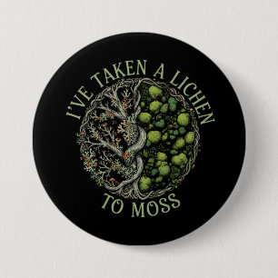 I've Taken a Lichen to Moss - Funny Nature Pun 3 Inch Round Button