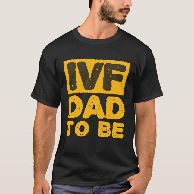 IVF Dad To Be Husband IVF T-Shirt (Front)