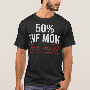 IVF Gift Warrior 50 Mom Transfer Day Infertility  T-Shirt
