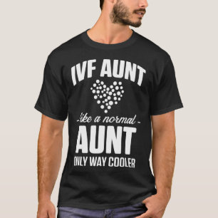IVF Gift Warrior Dad Mom Aunt Transfer Day Inferti T-Shirt