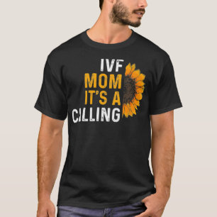 IVF Gift Warrior Mom Transfer Day Infertility _13 T-Shirt