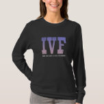 IVF Giving Body Shots Whole New Meaning Transfer D T-Shirt<br><div class="desc">IVF Giving Body Shots Whole New Meaning Transfer Day Grunge</div>