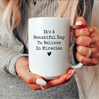 IVF Mom It's A Beautiful Day To Believe In Miracle Coffee Mug