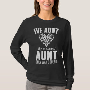 Ivf Survivor Warrior Dad Mom Aunt Transfer Day Inf T-Shirt