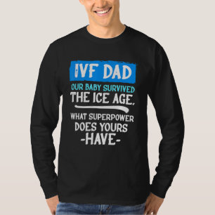 Ivf Survivor Warrior Dad Transfer Day Infertility  T-Shirt