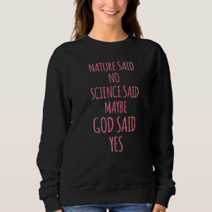 Ivf Survivor Warrior Mom God Yes Transfer Day Infe Sweatshirt