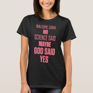 Ivf Survivor Warrior Mom God Yes Transfer Day Infe T-Shirt