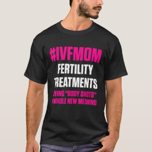 Ivf Survivor Warrior Mom Shot Transfer Day Inferti T-Shirt