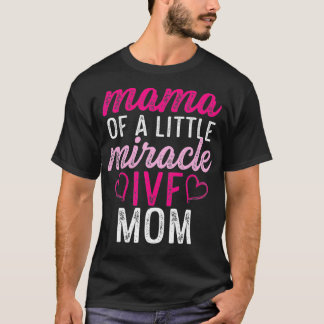 IVF Survivor Warrior Mom Transfer Day Infertility  T-Shirt
