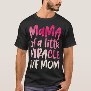 IVF Survivor Warrior Mom Transfer Day Infertility T-Shirt