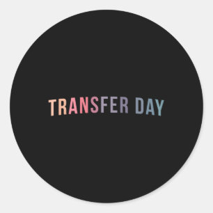 Ivf Transfer Day Embryo Transfer Day Ivf Classic Round Sticker