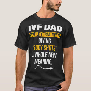 Ivf Warrior Dad Shot Transfer Day Infertility 1 T-Shirt