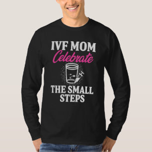 Ivf  Warrior Mom Step Transfer Day Infertility T-Shirt
