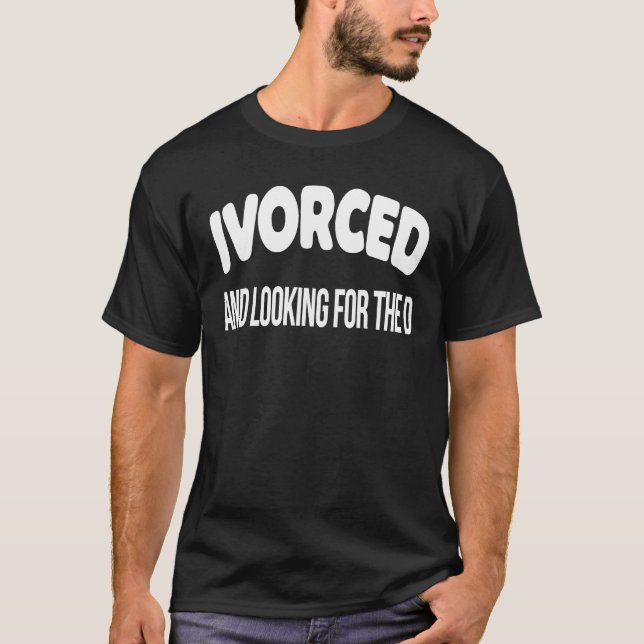 Ivorced Looking For D  Break Up Tees Divorce Party (Front)