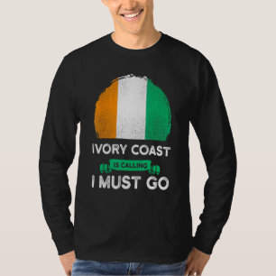 Ivory Coast Is Calling I Must Go Ivorian Heritage T-Shirt