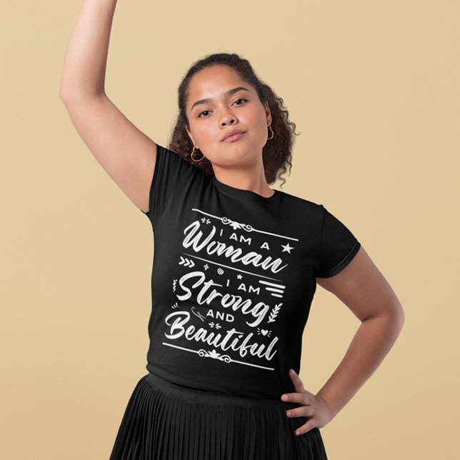 IWD I Am A Woman I Am Strong And Beautiful  T-Shirt (Creator Uploaded)