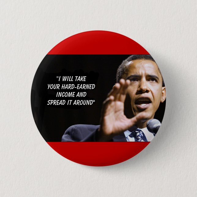 Iwilltakeyourhardearnedmoneyandspreaditaround, ... 2 inch round button (Front)
