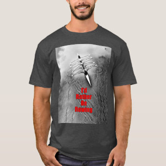 Ix27d Rather be Rowing 2 T-Shirt