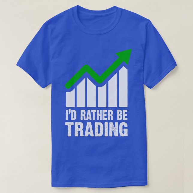 Ix27d Rather be Trading Market Trader Gift T-Shirt (Design Front)