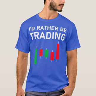 Ix27d Rather be Trading Stock Market Trading 1 T-Shirt