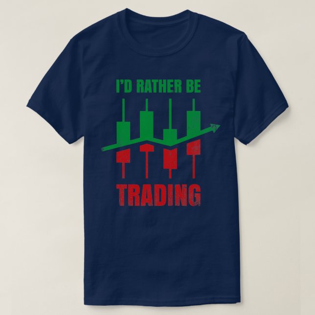Ix27d Rather Be Trading Trading Design For Traders T-Shirt (Design Front)