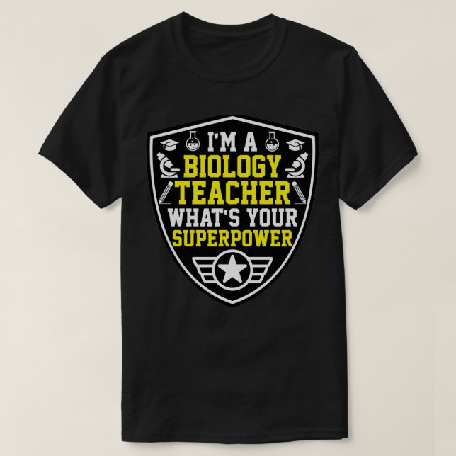ix27m a biology teacher whatx27s your superpower f T-Shirt (Design Front)