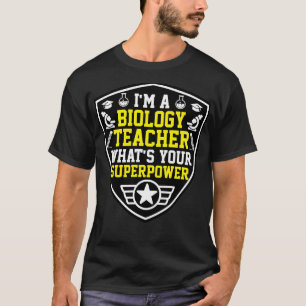 ix27m a biology teacher whatx27s your superpower f T-Shirt