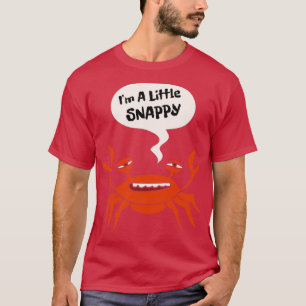 Ix27m A Little Snappy T-Shirt