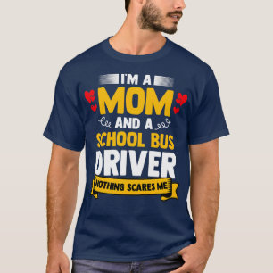 Ix27m A Mom And A School Bus Driver For Student Se T-Shirt