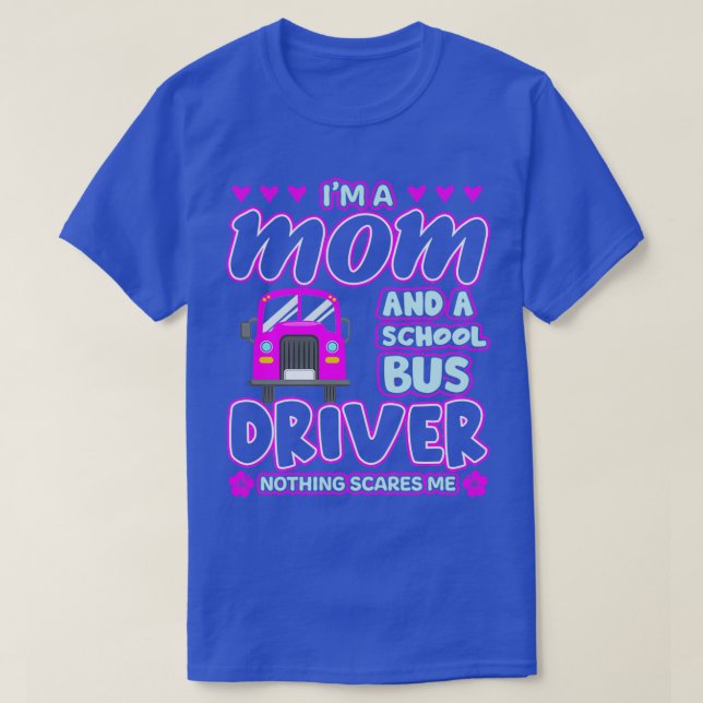 Ix27m A Mom And A School Bus Driver T-Shirt (Design Front)
