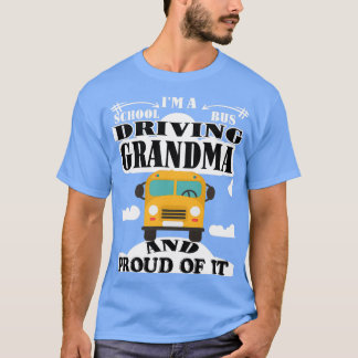 Ix27m A School Bus Driving Grandma And Proud Of It T-Shirt