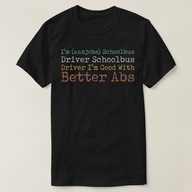 Ix27m aanjobs Schoolbus Driver Schoolbus Driver Ix T-Shirt (Design Front)