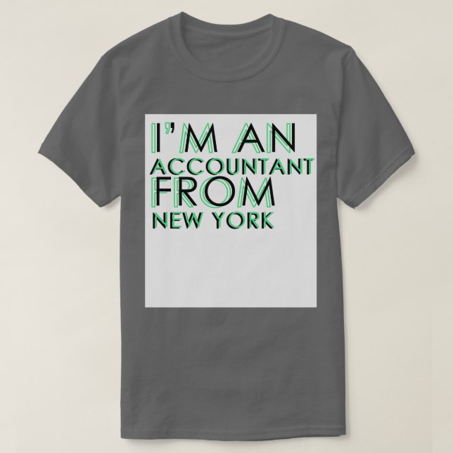 Ix27m An Accountant From New York T-Shirt (Design Front)