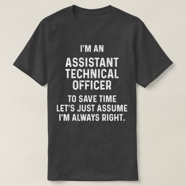 Ix27m an assistant technical officer to save time  T-Shirt (Design Front)