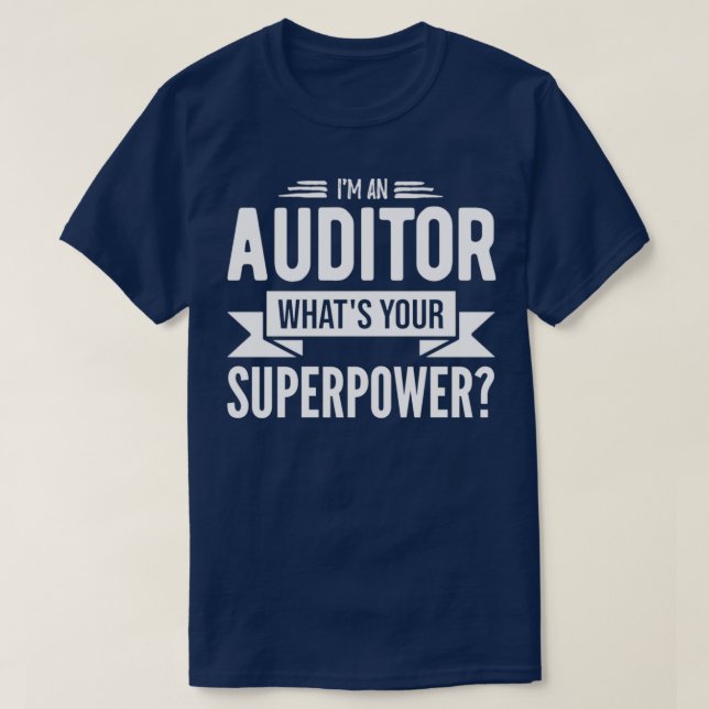 Ix27m An Auditor Whatx27s Your Superpower Funny Au T-Shirt (Design Front)