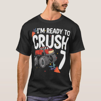 Ix27m Ready To Crush Truck Lover 7 Years Old 7th B T-Shirt
