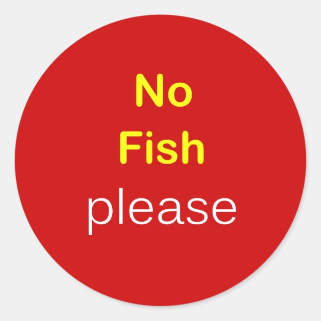 j2 - Food Request ~ NO FISH PLEASE. Classic Round Sticker (Front)