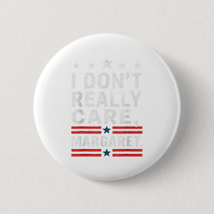 J D Vance Funny Meme I Don’t Really Care Margaret 2 Inch Round Button