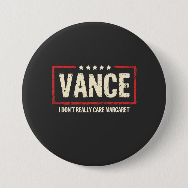 J. D Vance Funny Meme I Don't Really Care Margaret 3 Inch Round Button (Front)