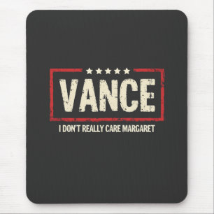 J. D Vance Funny Meme I Don't Really Care Margaret Mouse Pad