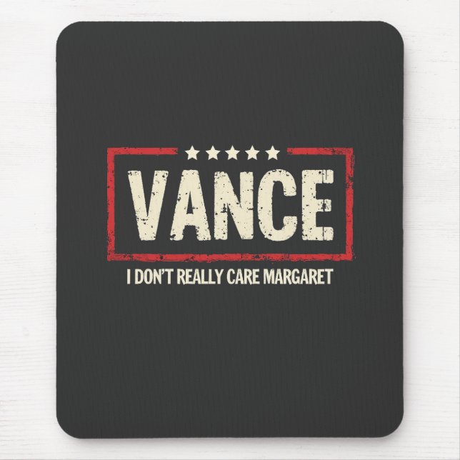 J. D Vance Funny Meme I Don't Really Care Margaret Mouse Pad (Front)